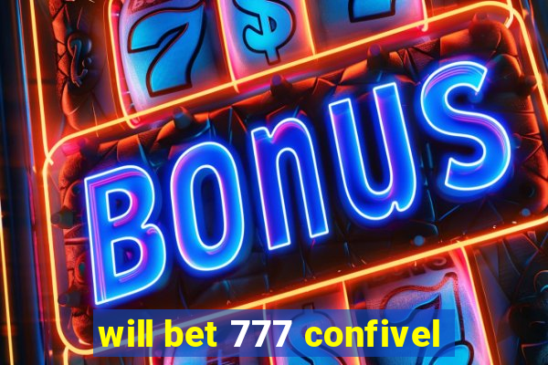 will bet 777 confivel